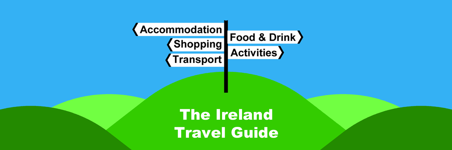 The Ireland Travel Guide - The best and most user-friendly Irish tourism information website - Accommodation - Food & Drink - Shopping - Activities - Transport 